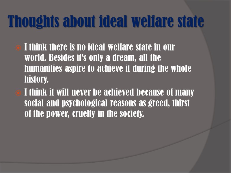 Thoughts about ideal welfare state I think there is no ideal welfare state in